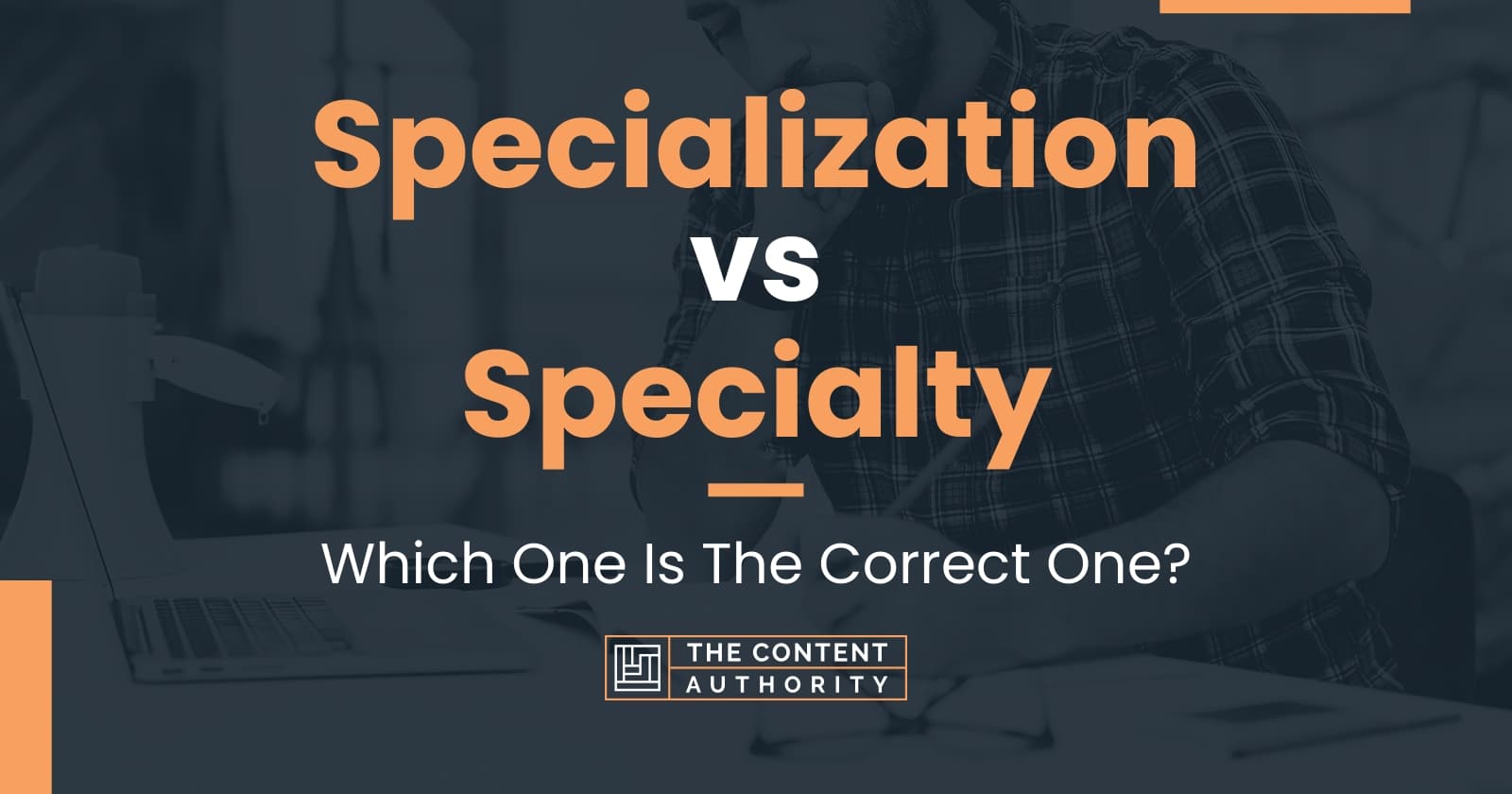 Specialization vs Specialty Which One Is The Correct One?