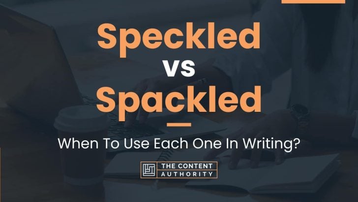 Speckled vs Spackled: When To Use Each One In Writing?