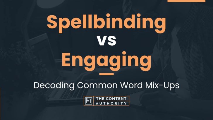 Spellbinding vs Engaging: Decoding Common Word Mix-Ups