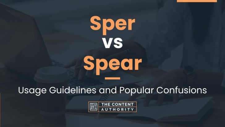 Sper vs Spear: Usage Guidelines and Popular Confusions