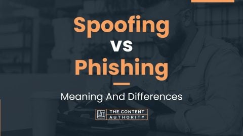 Spoofing vs Phishing: Meaning And Differences