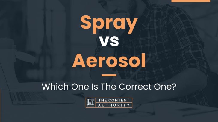 Spray vs Aerosol: Which One Is The Correct One?