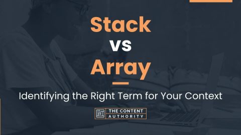 Stack vs Array: Identifying the Right Term for Your Context
