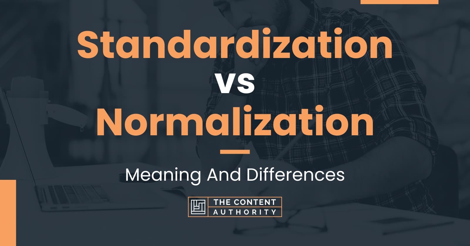 Standardization Vs Normalization: Meaning And Differences