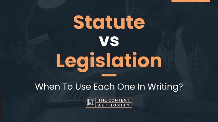 Statute vs Legislation: When To Use Each One In Writing?