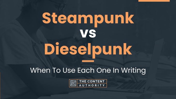 Steampunk vs Dieselpunk: When To Use Each One In Writing
