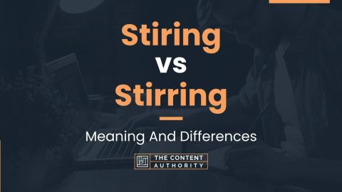 Stiring vs Stirring: Meaning And Differences