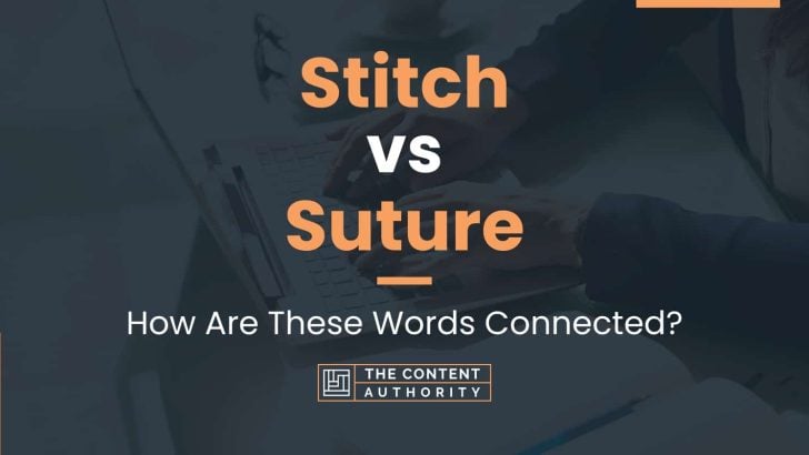 Stitch vs Suture: How Are These Words Connected?