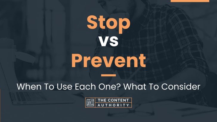 Stop vs Prevent: When To Use Each One? What To Consider