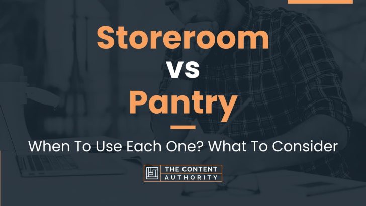 Storeroom vs Pantry: When To Use Each One? What To Consider