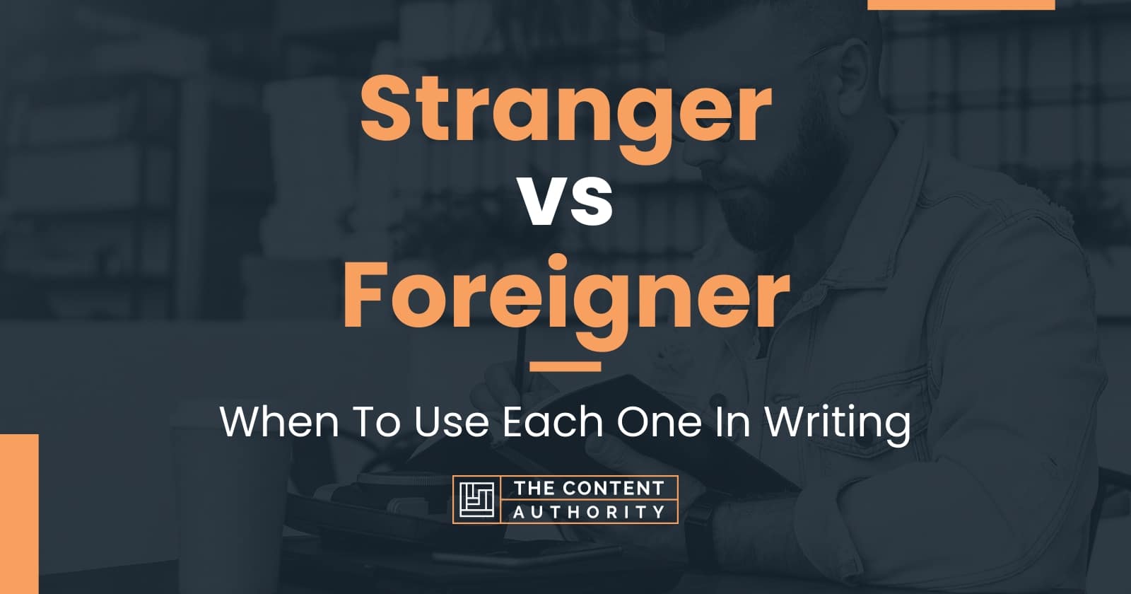 stranger-vs-foreigner-when-to-use-each-one-in-writing