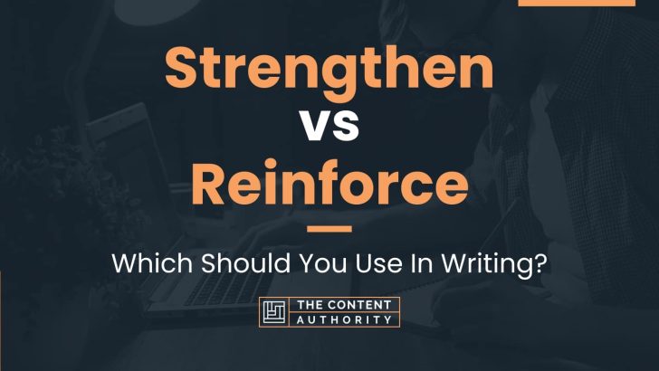 Strengthen vs Reinforce: Which Should You Use In Writing?