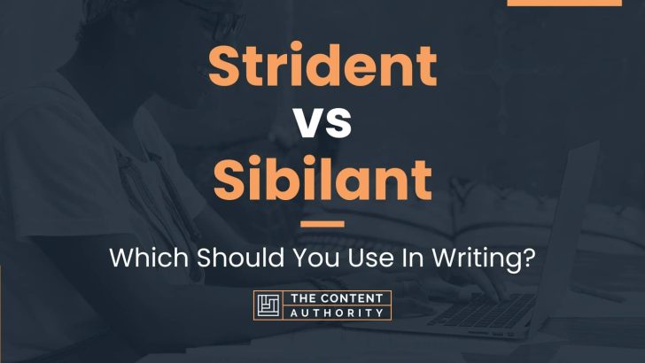 Strident vs Sibilant: Which Should You Use In Writing?