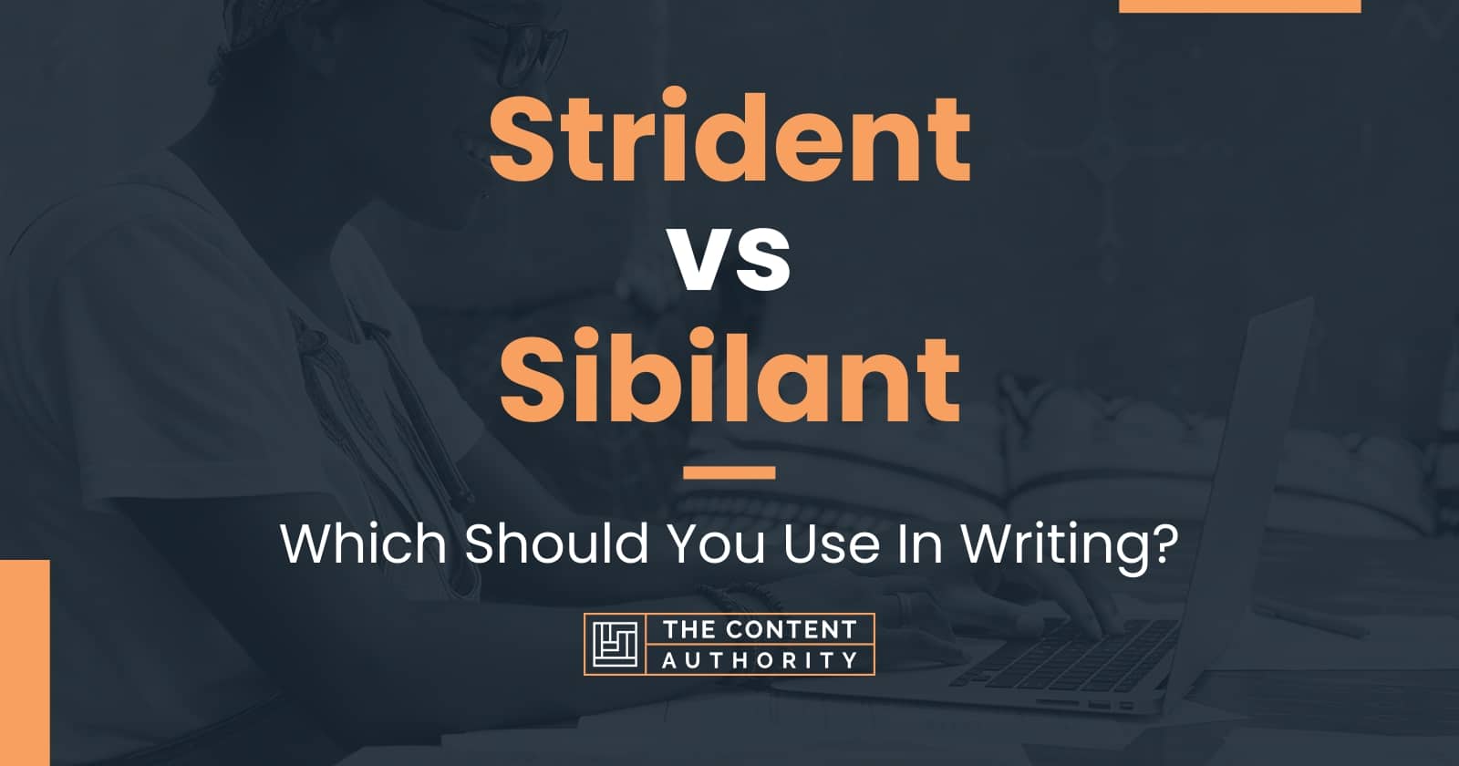 Strident vs Sibilant: Which Should You Use In Writing?