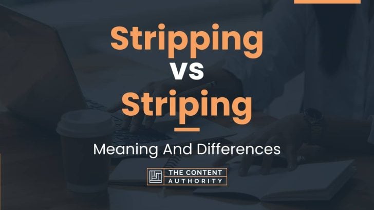 Stripping vs Striping: Meaning And Differences