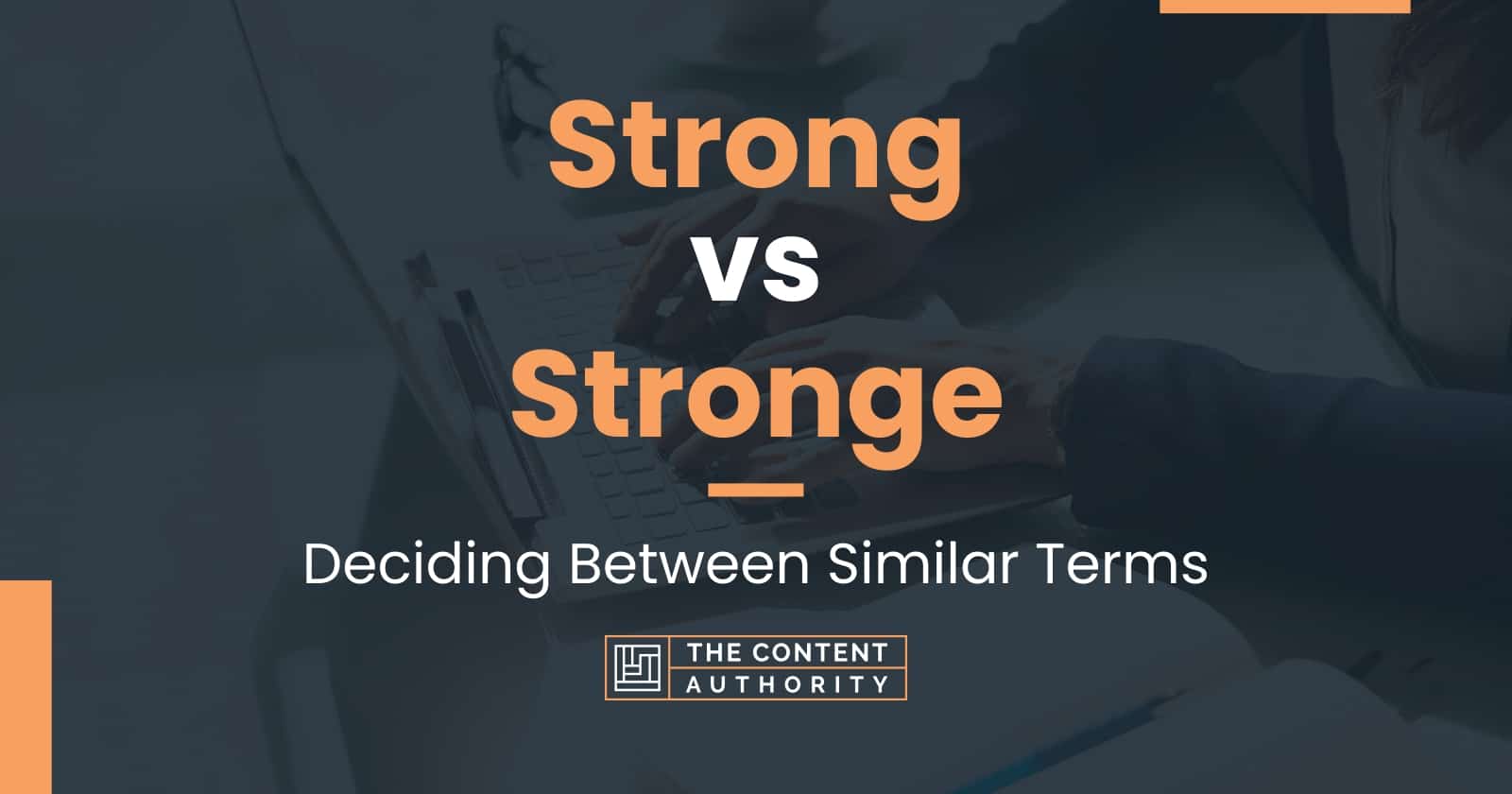 Strong vs Stronge: Deciding Between Similar Terms