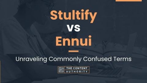 Stultify vs Ennui: Unraveling Commonly Confused Terms