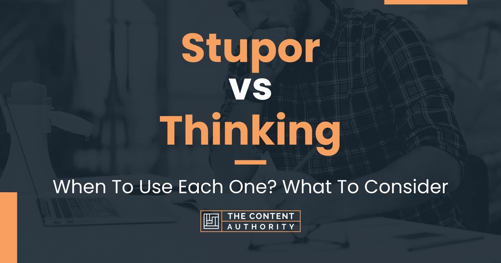 Stupor vs Thinking: When To Use Each One? What To Consider