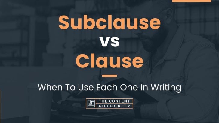 Subclause vs Clause: When To Use Each One In Writing