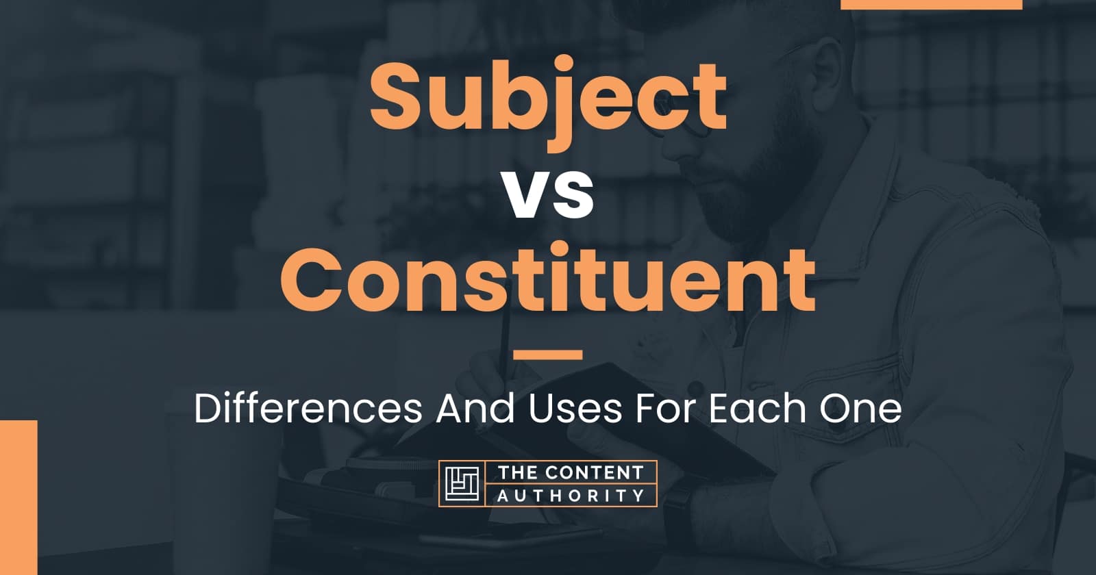 Subject vs Constituent: Differences And Uses For Each One