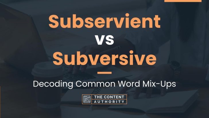 Subservient vs Subversive: Decoding Common Word Mix-Ups