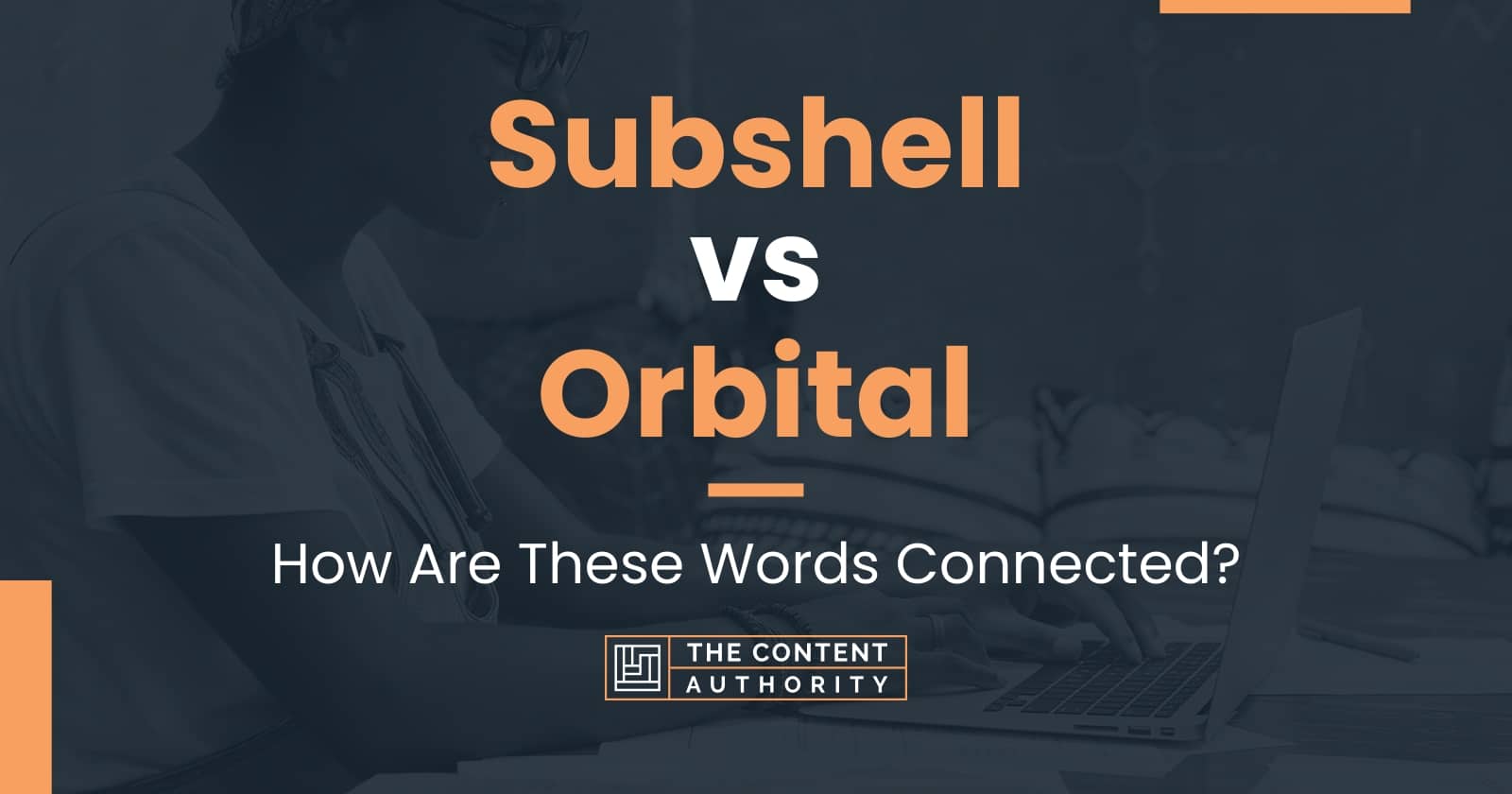 Subshell vs Orbital How Are These Words Connected?