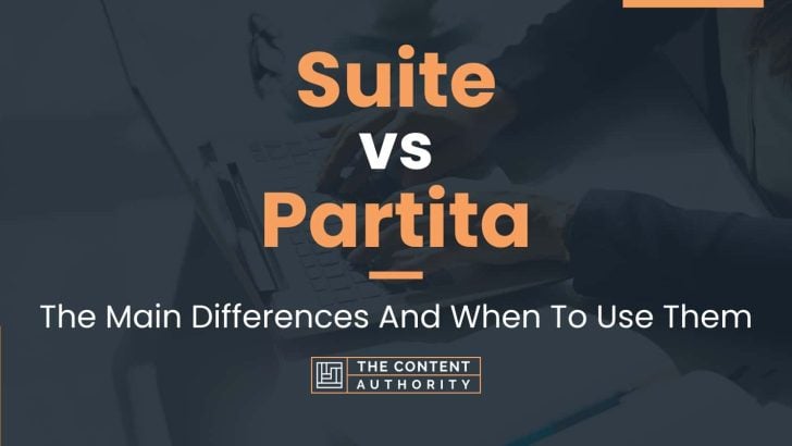 Suite vs Partita: The Main Differences And When To Use Them