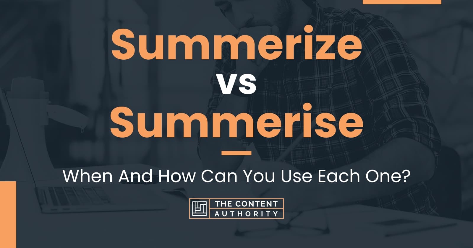 Summerize vs Summerise: When And How Can You Use Each One?