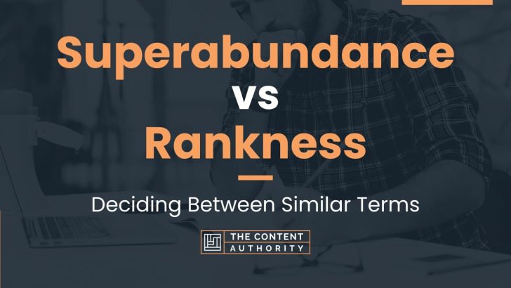 Superabundance vs Rankness: Deciding Between Similar Terms
