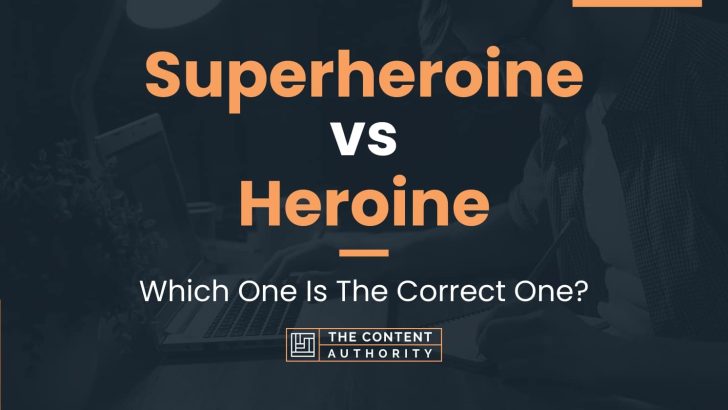 Superheroine vs Heroine: Which One Is The Correct One?