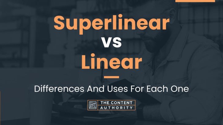 Superlinear vs Linear: Differences And Uses For Each One