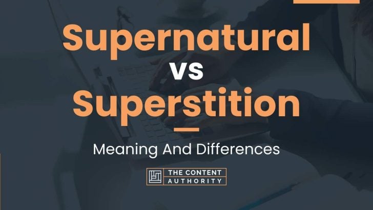 Supernatural vs Superstition: Meaning And Differences