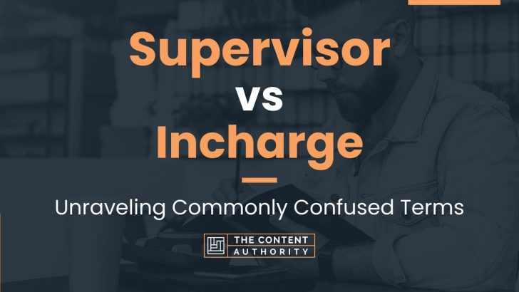 supervisor-vs-incharge-unraveling-commonly-confused-terms