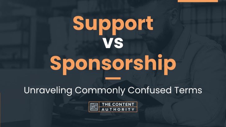 Support vs Sponsorship: Unraveling Commonly Confused Terms