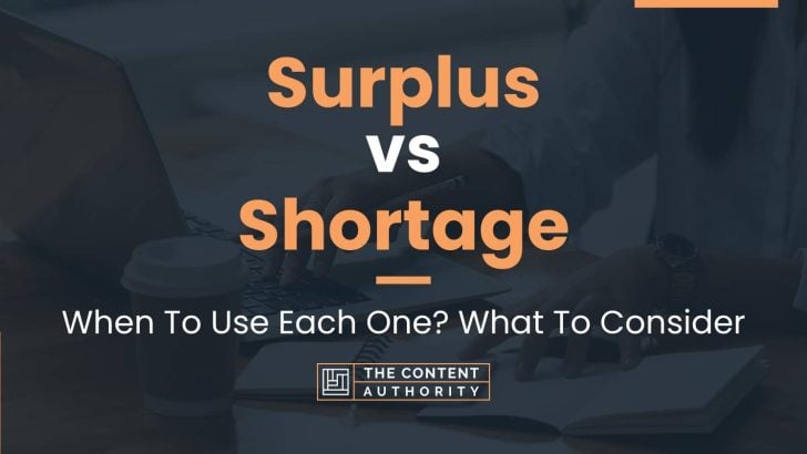 Surplus vs Shortage: When To Use Each One? What To Consider