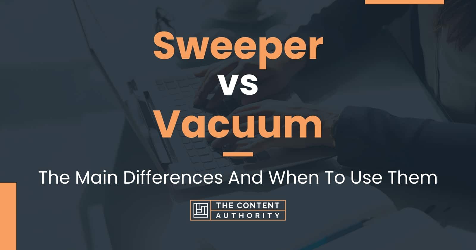 Sweeper vs Vacuum The Main Differences And When To Use Them