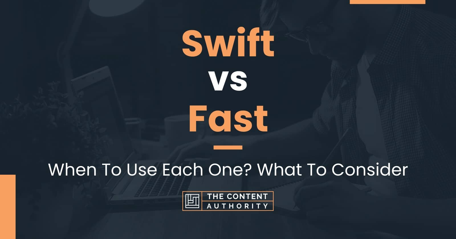 Swift vs Fast: When To Use Each One? What To Consider