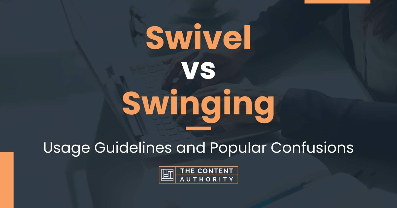 Swivel vs Swinging Usage Guidelines and Popular Confusions