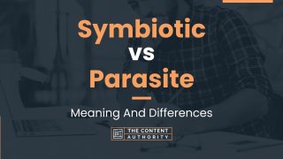 Symbiotic vs Parasite: Meaning And Differences