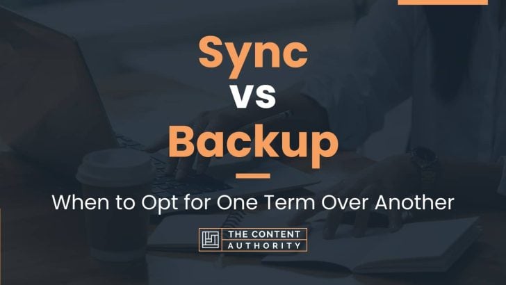 Sync vs Backup: When to Opt for One Term Over Another