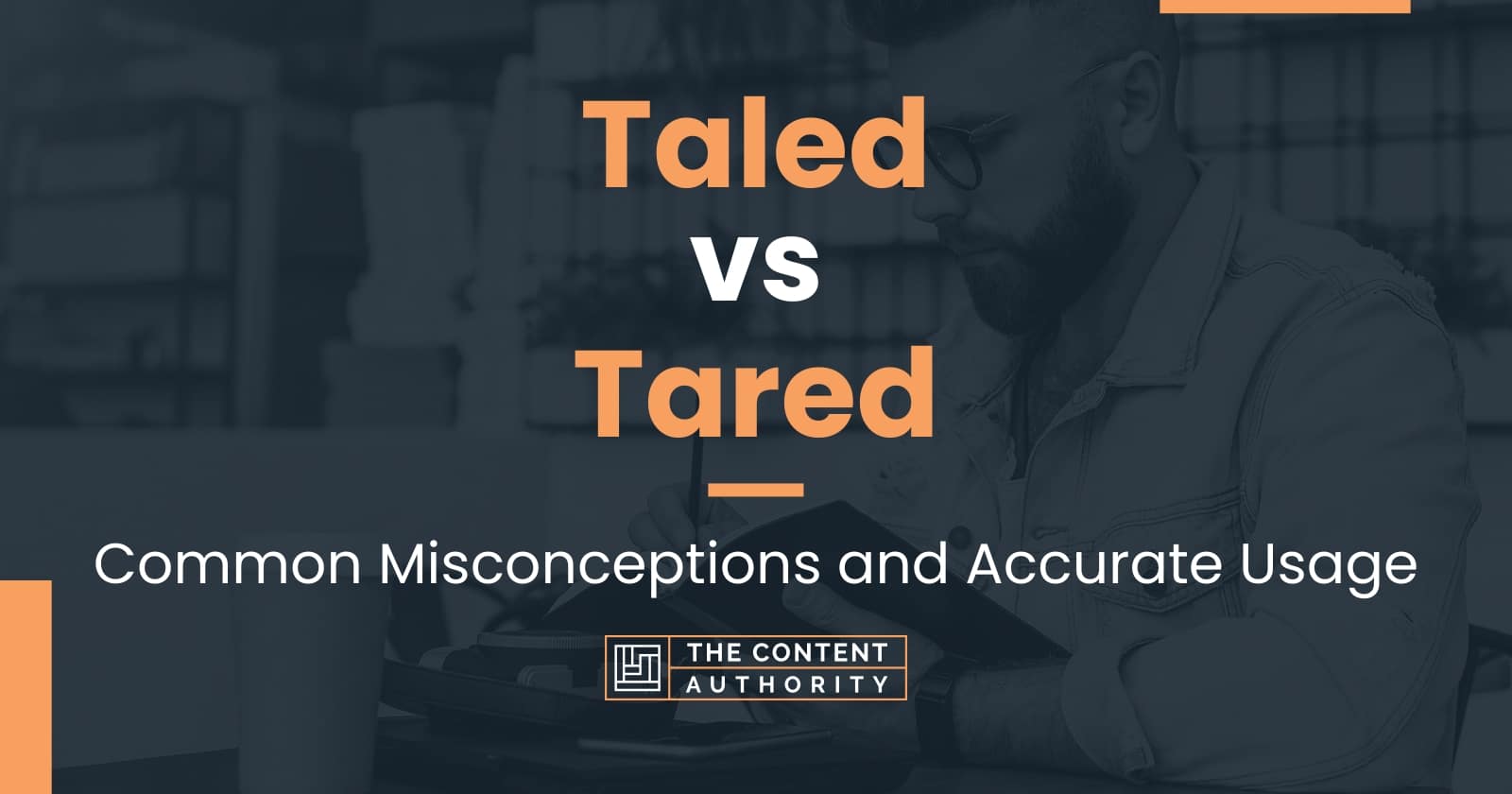 Taled vs Tared: Common Misconceptions and Accurate Usage