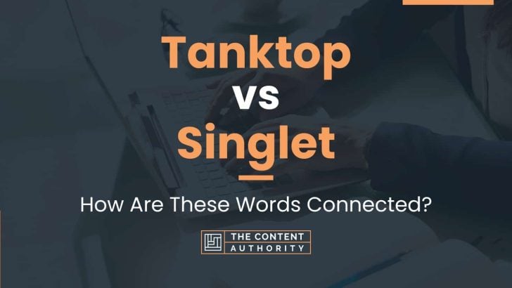 Tanktop vs Singlet: How Are These Words Connected?