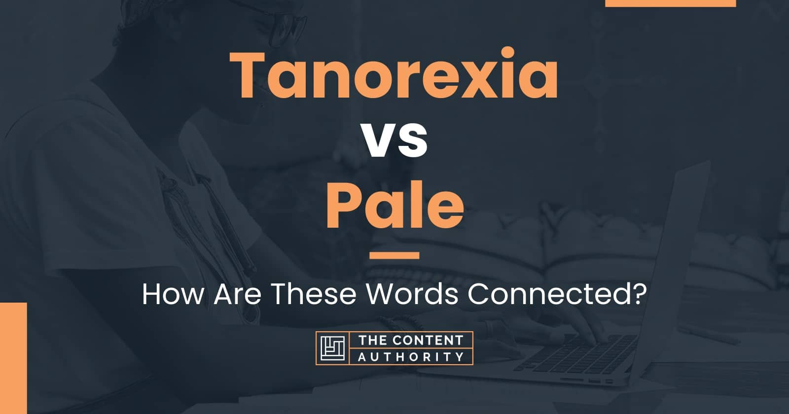 Tanorexia vs Pale: How Are These Words Connected?