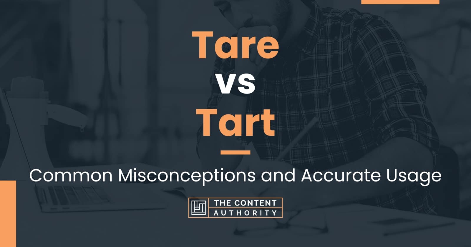 Tare vs Tart Common Misconceptions and Accurate Usage