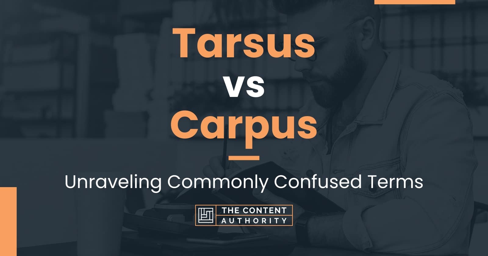 Tarsus vs Carpus: Unraveling Commonly Confused Terms