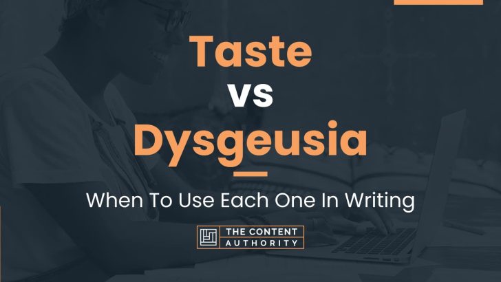 Taste vs Dysgeusia: When To Use Each One In Writing