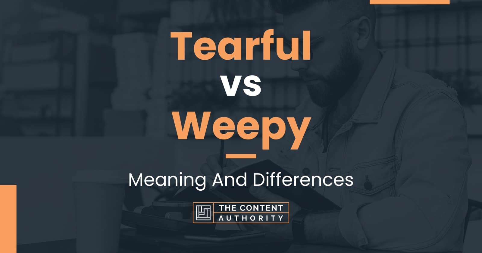 tearful-vs-weepy-meaning-and-differences