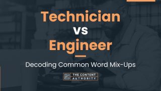 Technician vs Engineer: Decoding Common Word Mix-Ups