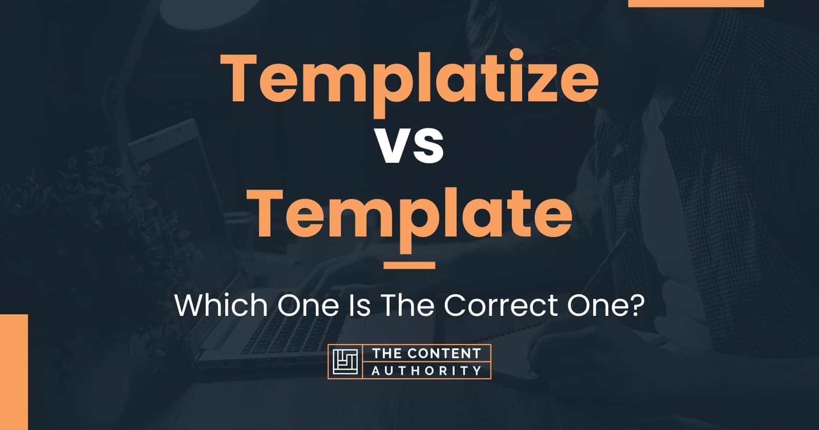 Templatize vs Template Which One Is The Correct One?