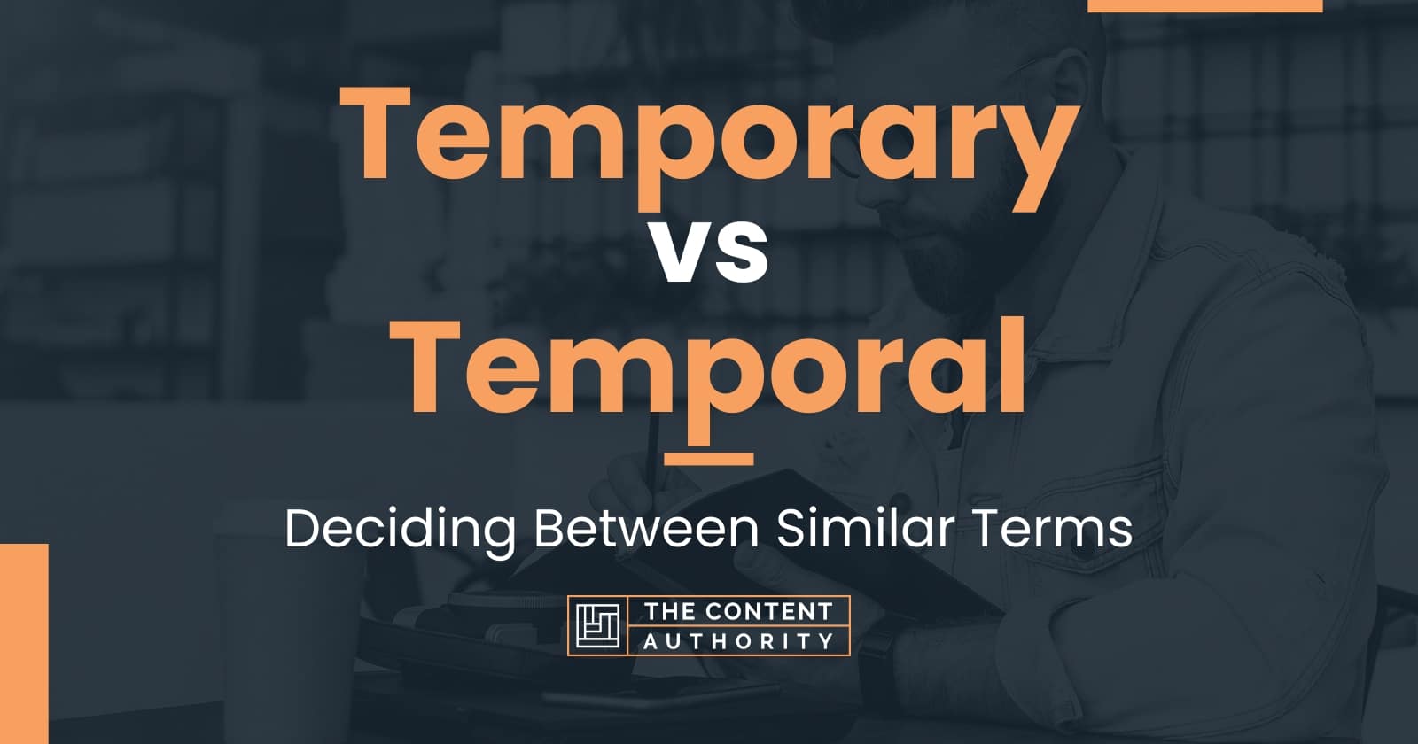 Temporary Vs Temporal Deciding Between Similar Terms